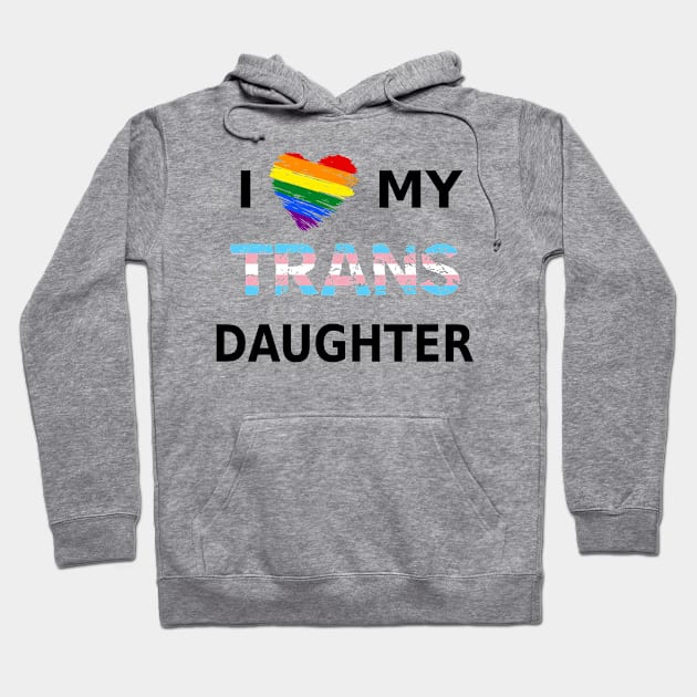 I Heart My Trans Daughter Hoodie by SJAdventures